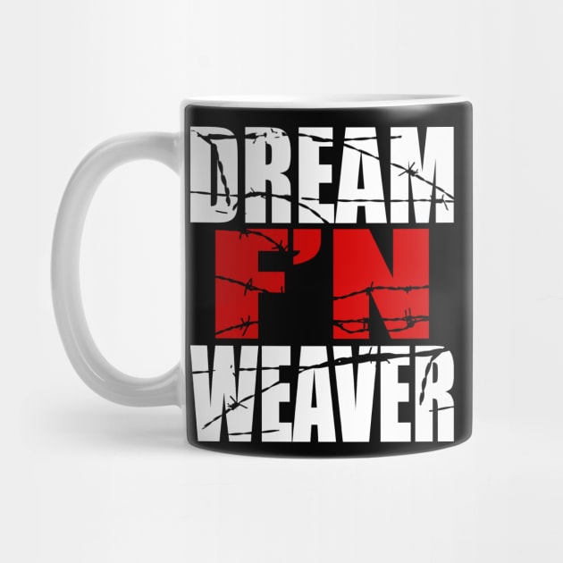 Dream F'N Weaver by waynemoxxi